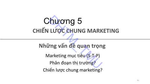 Bài giảng môn Marketing căn bản - Chương 5: Chiến lược chung Marketing