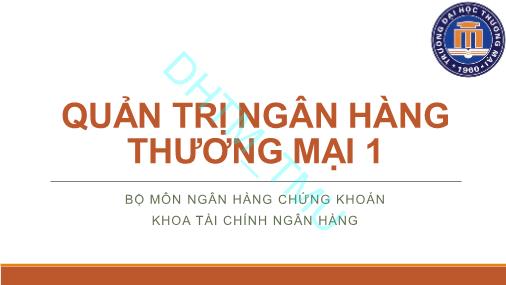 Bài giảng môn Quản trị ngân hàng thương mại 1