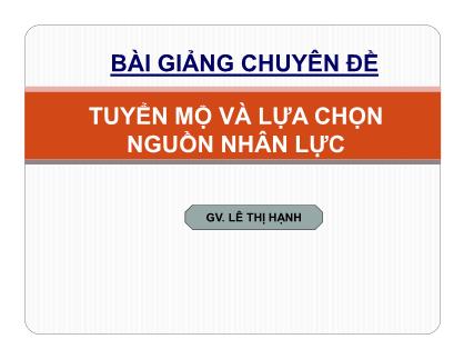 Bài giảng môn Thống kê - Chương 4: Tuyển mộ và lựa chọn nguồn nhân lực - Lê Thị Hạnh