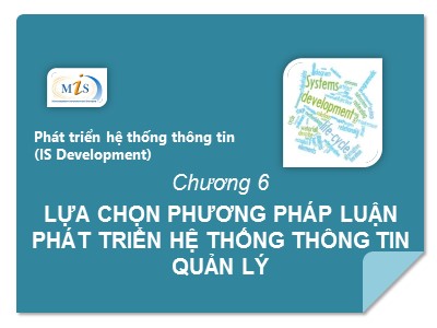 Bài giảng Phát triển hệ thống thông tin (IS Development) - Chương 6: Lựa chọn phương pháp luận phát triển hệ thống thông tin quản lý