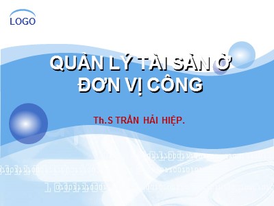 Bài giảng Quản lý tài chính đơn vị dịch vụ công - Chương 5: Quản lý tài sản ở đơn vị công - Trần Hải Hiệp