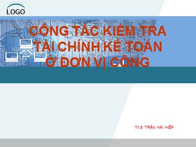 Bài giảng Quản lý tài chính đơn vị dịch vụ công - Chương 6: Công tác kiểm tra tài chính kế toán ở đơn vị công - Trần Hải Hiệp