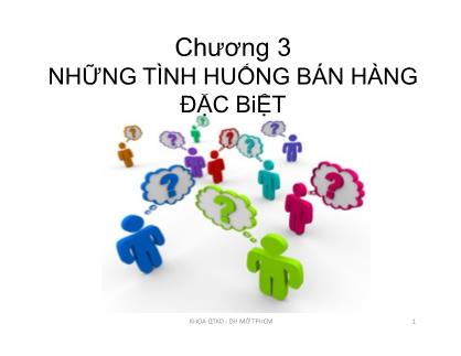 Bài giảng Quản trị bán hàng - Chương 3: Những tình huống bán hàng đặc biệt - Ngô Thị Phương Anh
