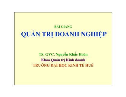 Bài giảng Quản trị doanh nghiệp - Nguyễn Khắc Hoàn