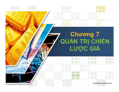Bài giảng Quản trị Marketing - Chương 7: Quản trị chiến lược giá