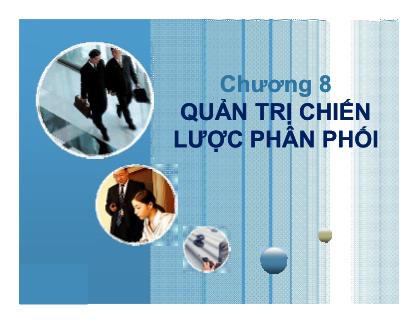 Bài giảng Quản trị Marketing - Chương 8: Quản trị chiến lược phân phối