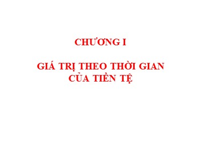 Bài giảng Quản trị tài chính - Chương 1: Giá trị theo thời gian của tiền tệ
