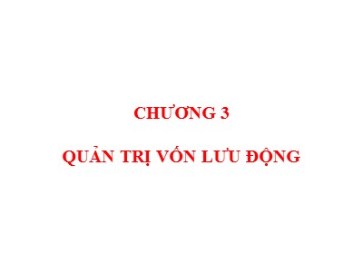 Bài giảng Quản trị tài chính - Chương 3: Quản trị vốn lưu động