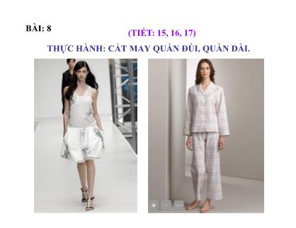 Giáo án Công nghệ 9 - Bài 8: Thực hành Cắt may quần đùi, quần dài