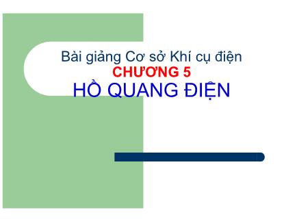 Giáo trình Cơ sở Khí cụ điện - Chương 5: Hồ quang điện