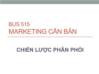 Giáo trình Marketing căn bản - Chương 11: Chiến lược phân phối