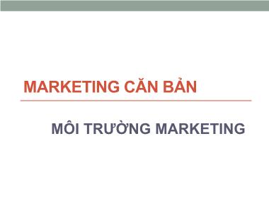 Giáo trình Marketing căn bản - Chương 2+3: Môi trường marketing