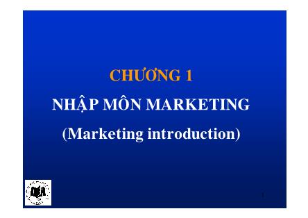 Giáo trình Marketing - Chương 1: Nhập môn Marketing