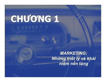Giáo trình Marketing - Chương 1: Những triết lý và khái niệm nền tảng