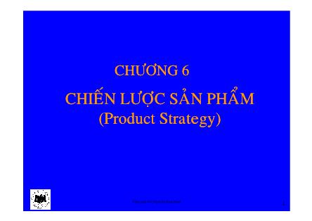 Giáo trình Marketing - Chương 6: Chiến lược sản phẩm