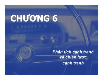 Giáo trình Marketing - Chương 6: Phân tích cạnh tranh và chiến lược cạnh tranh