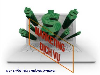 Giáo trình Marketing dịch vụ - Chương 1: Khái quát chung về dịch vụ trong Marketing - Trần Thị Trương Nhung