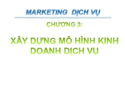 Giáo trình Marketing dịch vụ - Chương 3: Xây dựng mô hình kinh doanh dịch vụ