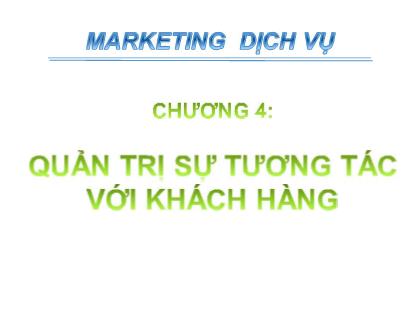 Giáo trình Marketing dịch vụ - Chương 4: Quản trị sự tương tác với khách hàng