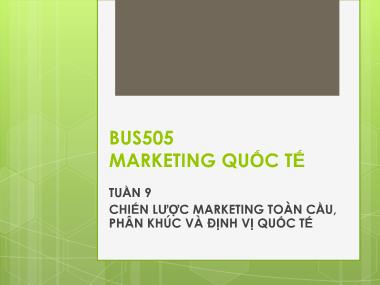 Giáo trình marketing quốc tế - Chương 9: Chiến lược Marketing toàn cầu phân khúc và định vị quốc tế