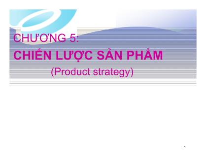 Giáo trình môi trường Marketing căn bản - Chương 5: Chiến lược sản phẩm