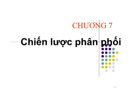Giáo trình môi trường Marketing căn bản - Chương 7: Chiến lược phân phối