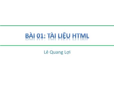 Giáo trình Môn học HTML - Bài 1: Tài liệu HTML - Lê Quang Lợi