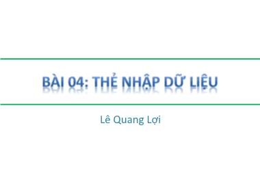 Giáo trình Môn học HTML - Bài 4: Thẻ nhập dữ liệu - Lê Quang Lợi