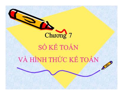 Giáo trình môn học Nguyên lý kế toán - Chương 7: Sổ kế toán và hình thức kế toán