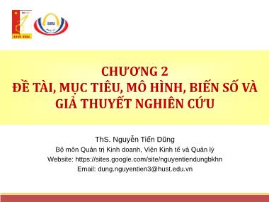 Giáo trình Phương pháp nghiên cứu trong kinh doanh - Chương 2: Đề tài, mục tiêu, mô hình, biến số và giả thuyết nghiên cứu - Nguyễn Tiến Dũng