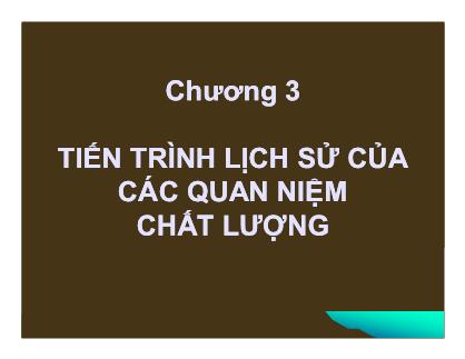Giáo trình Quản trị chất lượng - Chương 3: Tiến trình lịch sử của các quan niệm chất lượng - Nguyễn Quang Vinh