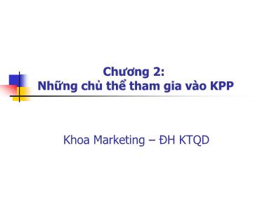 Giáo trình Quản trị kênh Phân phối - Chương 2: Những chủ thể tham gia vào KPP