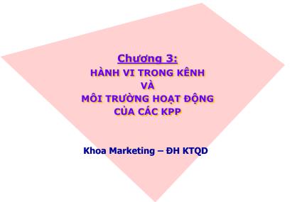 Giáo trình Quản trị kênh Phân phối - Chương 3: Hành vi trong kênh và môi trường hoạt động của các KPP