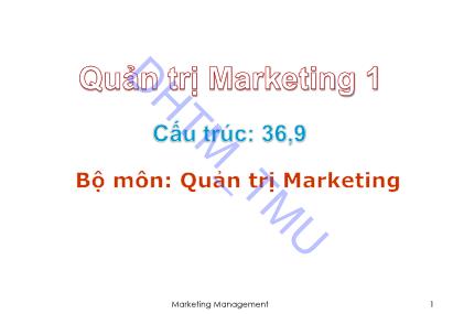 Giáo trình Quản trị Marketing 1 - Chương 1: Tổng quan quản trị Marketing