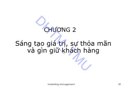 Giáo trình Quản trị Marketing 1 - Chương 2: Sáng tạo giá trị, sự thỏa mãn và gìn giữ khách hàng