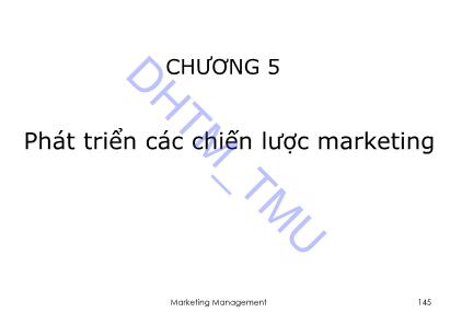 Giáo trình Quản trị Marketing 1 - Chương 5: Phát triển các chiến lược marketing