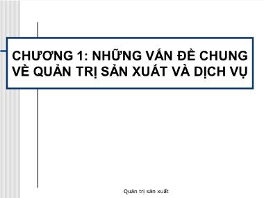 Giáo trình Quản trị sản xuất - Chương 1: Những vấn đề chung về quản trị sản xuất và dịch vụ