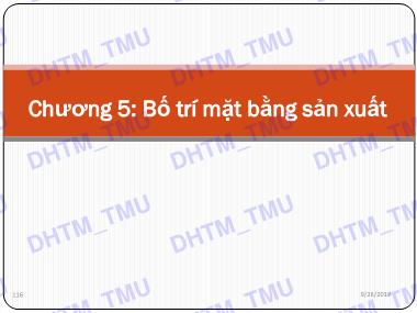 Giáo trình Quản trị sản xuất - Chương 5: Bố trí mặt bằng sản xuất