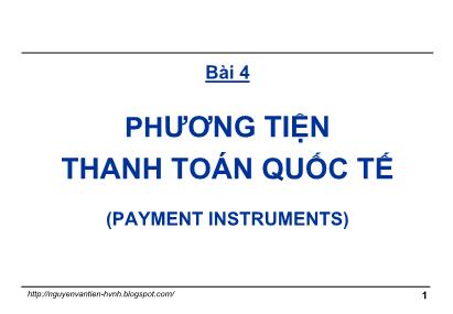 Giáo trình Thanh toán quốc tế trong ngoại thương - Bài 4: Phương tiện thanh toán quốc tế - Nguyễn Văn Tiến