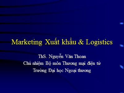 Giáo trình Thương mại điện tử - Chương 9: Marketing xuất khẩu và Logistics - Nguyễn Văn Thoan