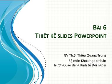 Giáo trình Tin học văn phòng - Bài 6: Thiết kế slides powerpoint - Thiều Quang Trung